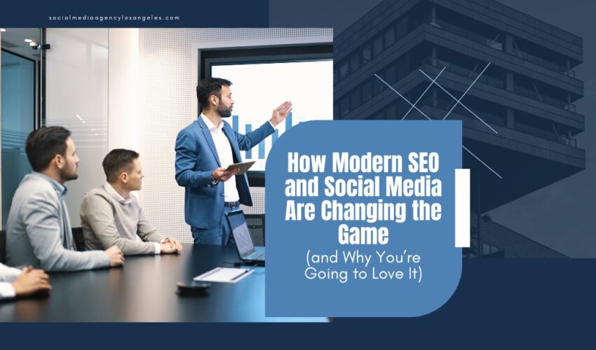 SEO-Los-Angeles-How-Modern-SEO-and-Social-Media-Are-Changing-the-Game-and-Why-Youre-Going-to-Love-It-1200-x-628-px